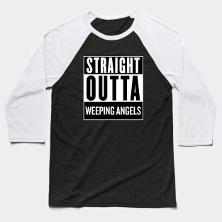 Straight Outta Weeping Angels Baseball T-Shirt